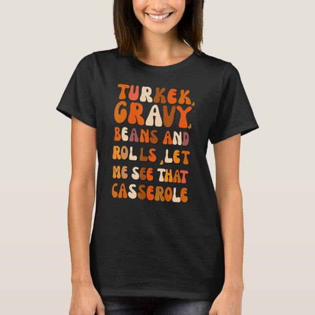 T-shirt Turkey Gravy Beans And Rolls Let Me See That Casse (Devant)