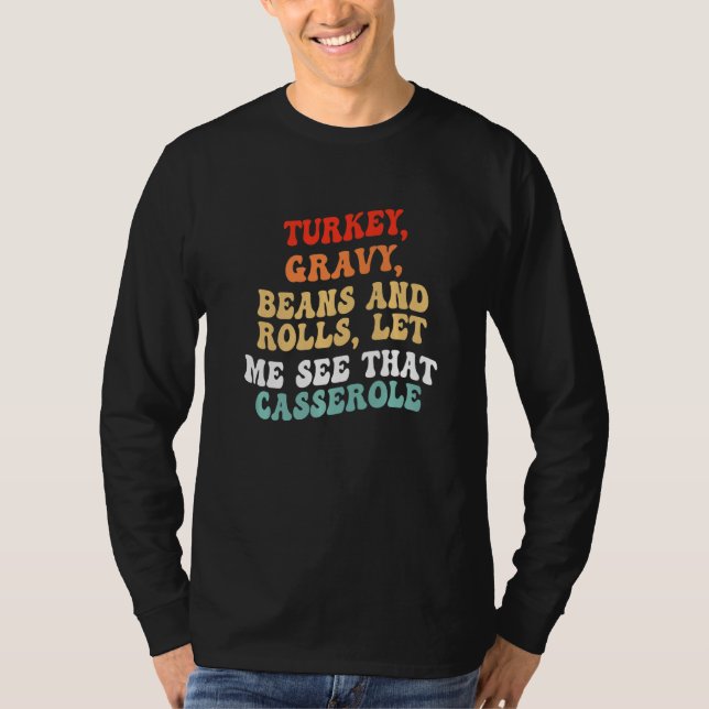 T-shirt Turkey Gravy Beans And Rolls Let Me See That Casse (Devant)