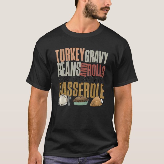 T-shirt Turkey Gravy Beans and Rolls Let Me See That Casse (Devant)