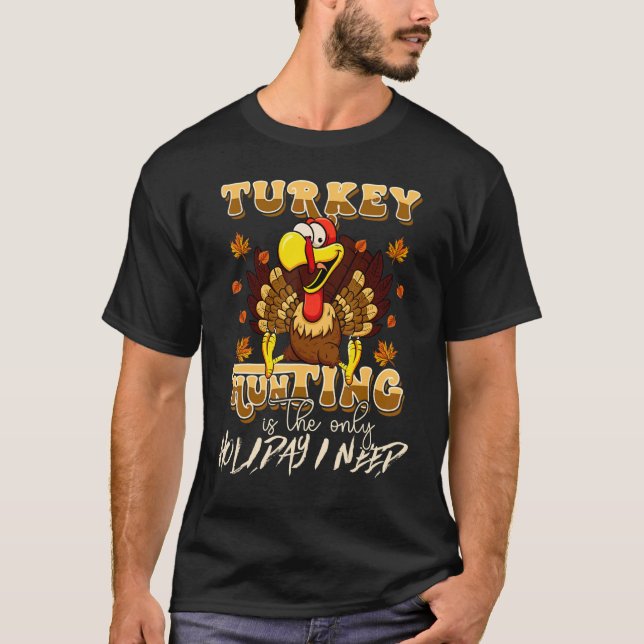 T-shirt Turkey Hunting is The Only Holiday Cute Family Tha (Devant)