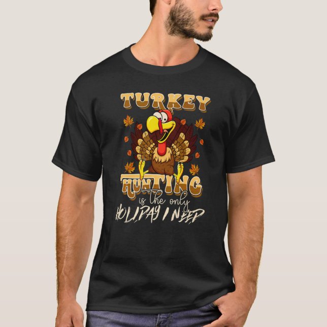 T-shirt Turkey Hunting is The Only Holiday Cute Family Tha (Devant)