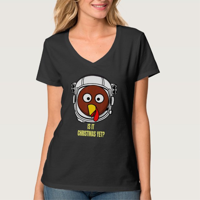 T-shirt Turkey In Space Is It Christmas Yet Thanksgiving H (Devant)