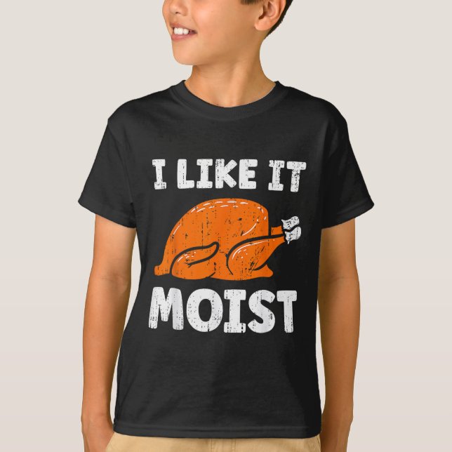 T-shirt Turkey Leg Day I Like It Moist Funny Thanksgiving  (Devant)
