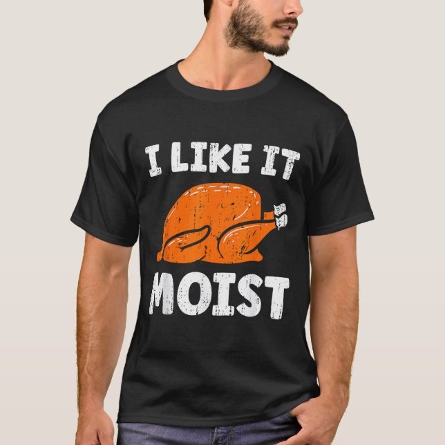 T-shirt Turkey Leg Day I Like It Moist Funny Thanksgiving  (Devant)