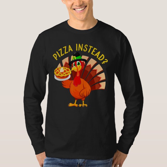 T-shirt Turkey Lets have Pizza instead  Thanksgiving  1 (Devant)