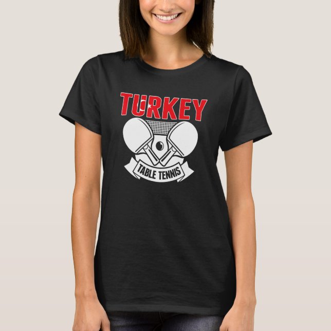 T-shirt Turkey Ping Pong  Proud Turkish Table Tennis Suppo (Devant)
