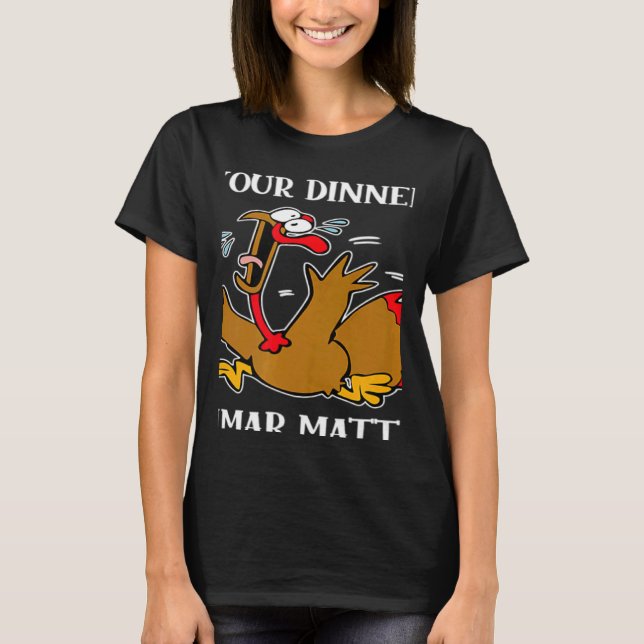 T-shirt Turkey Your Dinner Stop Scaring Turkeys Thanksgivi (Devant)