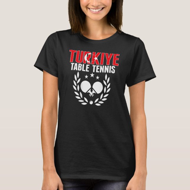 T-shirt Turkiye Ping Pong   Proud Turkey Table Tennis Supp (Devant)