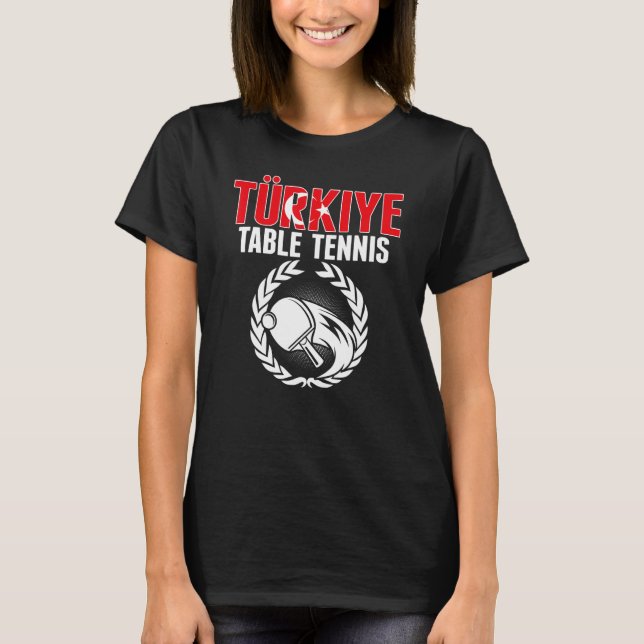 T-shirt Turkiye Table Tennis   Turkey Ping Pong Team Suppo (Devant)