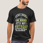 T-shirt  turn down for what it’s my birthday month<br><div class="desc">Limited edition t-shirt!
Motivational T-shirt : Birthday T-shirt, 
100% printed in USA / Europe (EU)
Guaranteed and secure payment via : PayPal / Visa / MasterCard.</div>