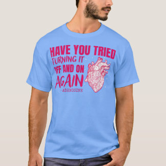 T-shirt Turn It Off And On Again Adenosine Cardiac Nurse14