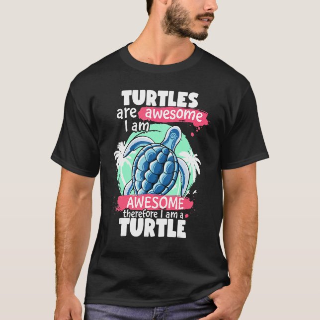 T-shirt Turtles Are Awesome I am Awesome  Sea Turtles (Devant)