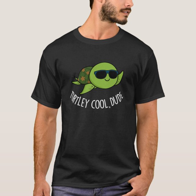 T-shirt Turtley Cool Dude Funny Turtle Pun Dark BG (Devant)