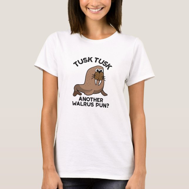 T-shirt Tusk Tusk Un autre Walrus Pun amusant animal Pun (Devant)
