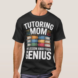 T-shirt Tutoring Mom à un cours de devenir