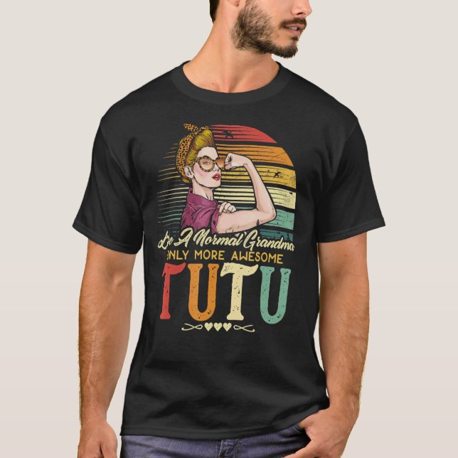 T-shirt Tutu Comme Une Grand-Mère Normale Seulement Des Fe (Devant)