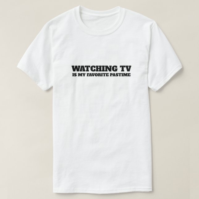 T-shirt TV Mon passe-temps favori  (Design devant)