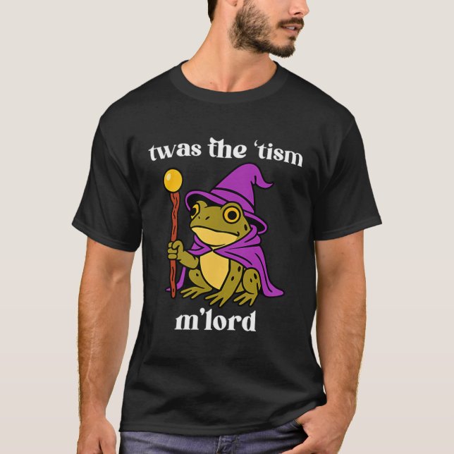 T-shirt Twas The tism M'lord Funny Meme Frog Witch Autism  (Devant)