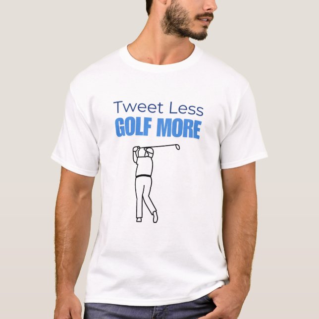 T-shirt Tweetez moins Golf plus Trump (Devant)