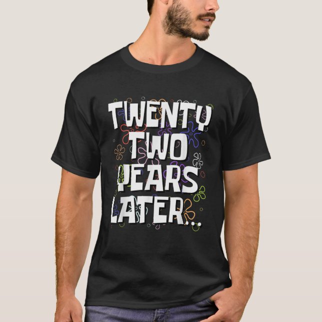 T-shirt Twenty Two Years Later Funny Meme 22 Year Old 22nd (Devant)