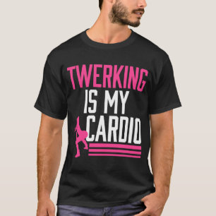 T-shirt Twerking est mon cardio Twerk Dance