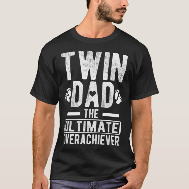 T-shirt Twin Papa Ultimate Overachiever Twin Père De Twin (Devant)