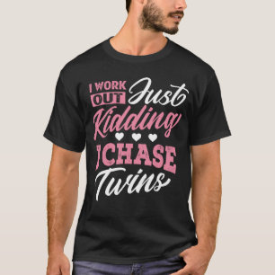 T-shirt Twins Maman Entraînement Juste Kiding I Chase Twin