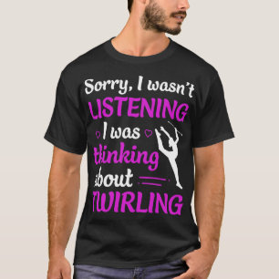 T-shirt Twirl J'Écoutais Que Je Pensais À Baton