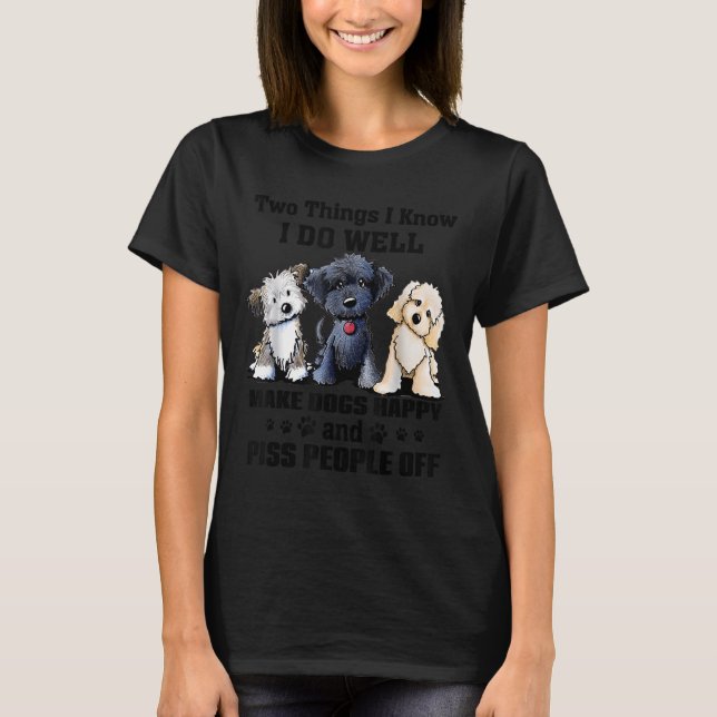 T-shirt Two Things I Know I Do Well Make Dogs Happy Funny  (Devant)