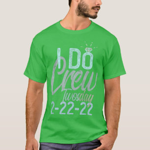 T-shirt TWOSDAY 22222 I DO CREW Équipe de mariée Mariée EV