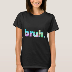 T-shirt Tye Dye Brah Bro Mec Bonjour Slang Drôle Meme Sa