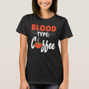 T-shirt Type de sang Café Caféine Boisson Caffeiné Cof