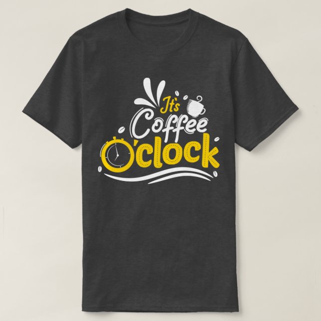 T-shirt Typographie de l'horloge Itx27s Coffee Ox27s (Design devant)