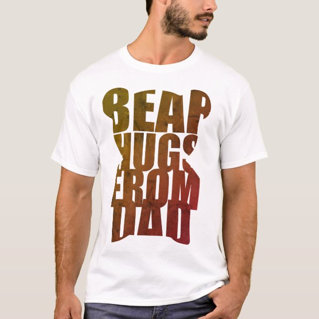 T-shirt Typographie de Teddy Bear Hugs from Dad (Devant)