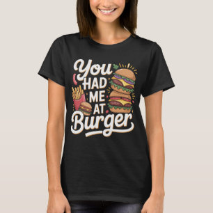 T-shirt Typographie drôle « Vous m'avez eu au burger »