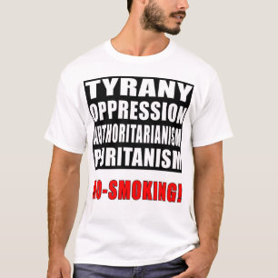 T-shirt Tyrannie, oppression, autoritarisme, non-fumeurs !