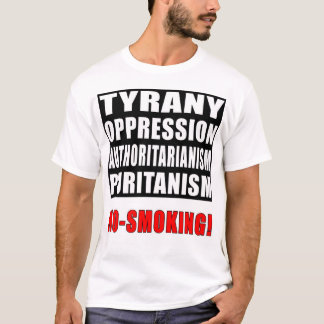T-shirt Tyrannie, oppression, autoritarisme, non-fumeurs !