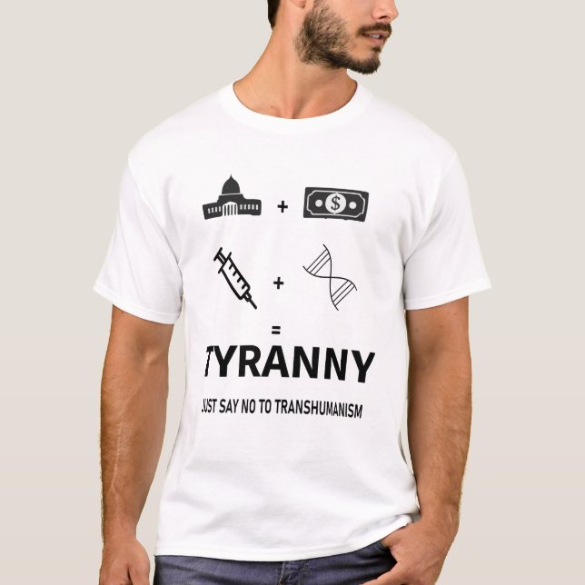 T-SHIRT TYRANNY DIT JUSTE NON AU TRANSHUMANISME (Devant)