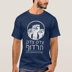 T-shirt Tzedek, Tzedek Tirdof Poursuivent La Justice ! Cit