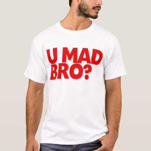T-shirt U Bro fou ?