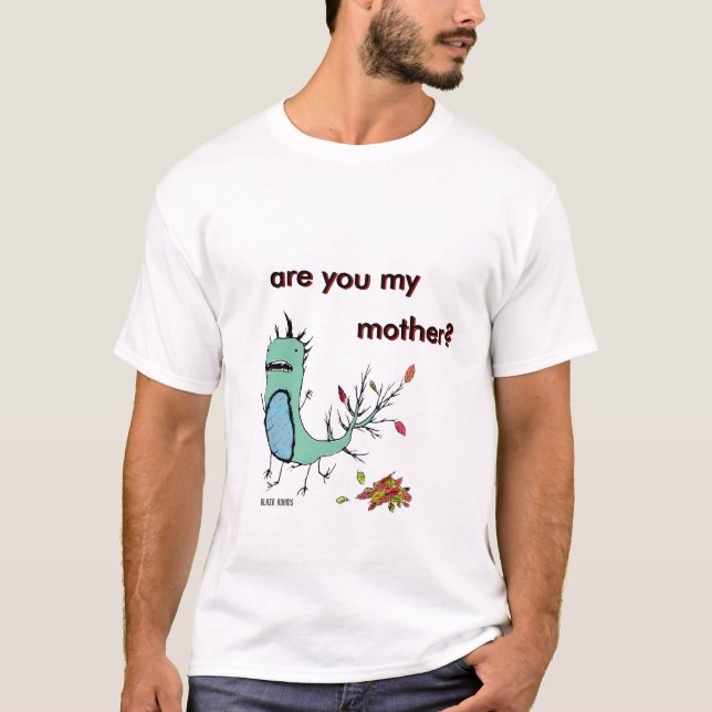 T-shirt u est-il ma mère ? De finition ? , êtes-vous mes, (Devant)