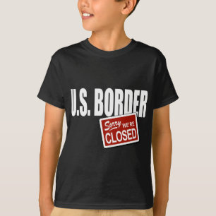 T-shirt U.S. Frontière - désolée nous sommes fermés