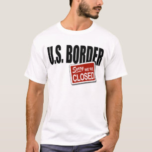 T-shirt U.S. Frontière - désolée nous sommes fermés