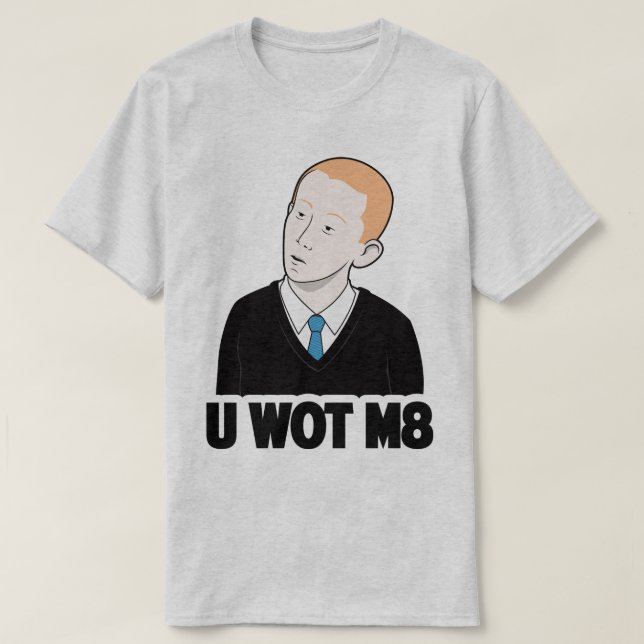T-shirt U WOT M8 vous quelle pièce en t drôle de Meme (Design devant)
