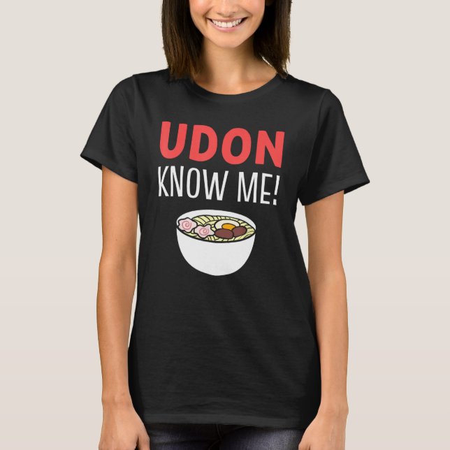 T-shirt Udon Me Connaît Soupe De nouilles Amateur (Devant)