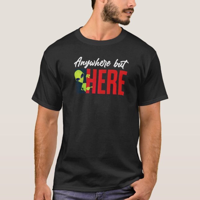 T-shirt Ufo N'Importe Où Mais Ici Alien Graphique (Devant)
