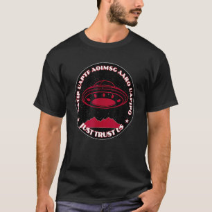 T-shirt UFOs UAPs Faites simplement confiance à nous