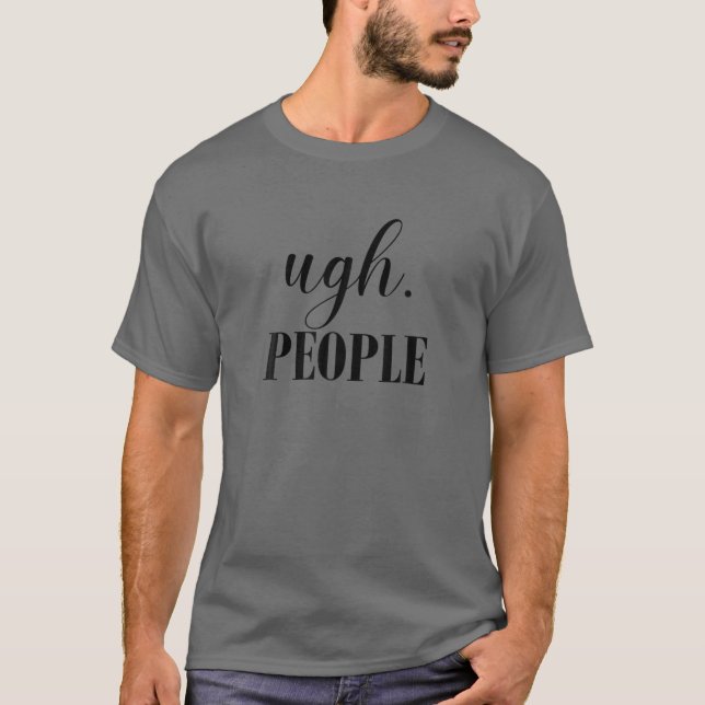 T-shirt Ugh People Funny Meme (Devant)