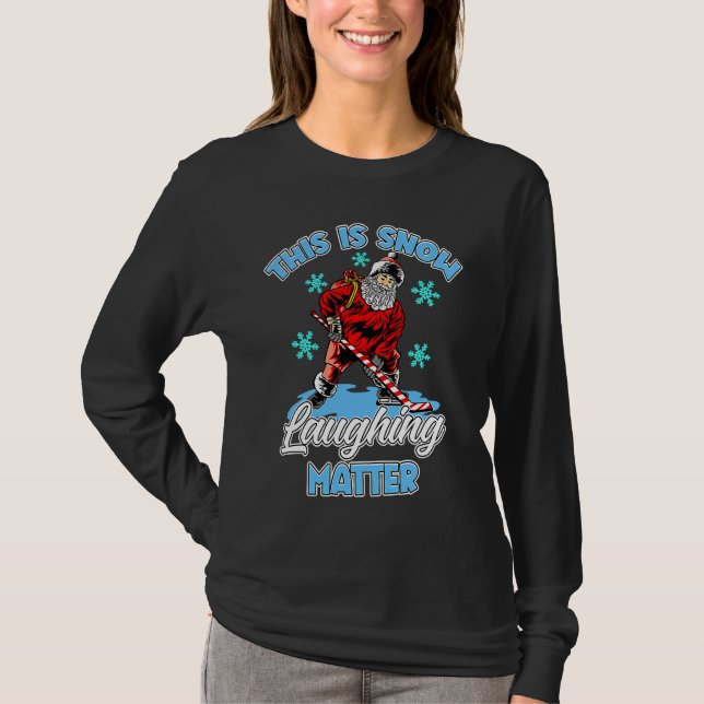 T-shirt Ugly Christmas Ice Hockey Santa This Is Snow Laugh (Devant)