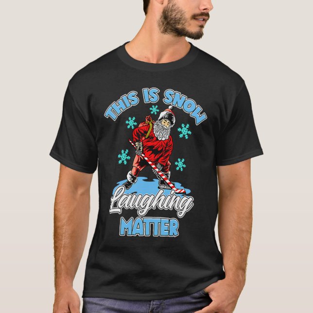 T-shirt Ugly Christmas Ice Hockey Santa This Is Snow Laugh (Devant)